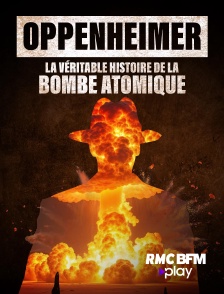 RMC BFM Play - Oppenheimer : La véritable histoire de la bombe atomique