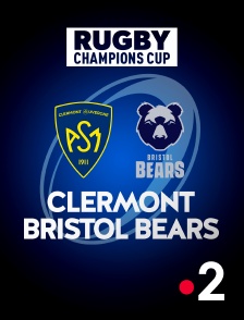 France 2 - Rugby - Champions Cup : Clermont / Bristol Bears