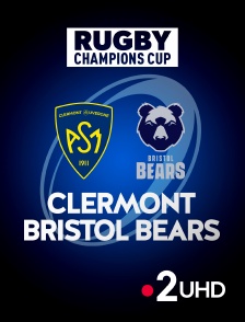 France 2 UHD - Rugby - Champions Cup : Clermont / Bristol Bears