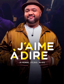 J'aime à dire - Je pense, j'écris, je dis