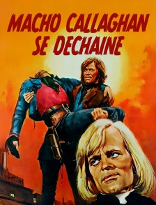 Macho Callaghan se déchaîne