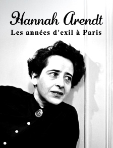 Hannah Arendt : Les années d'exil à Paris