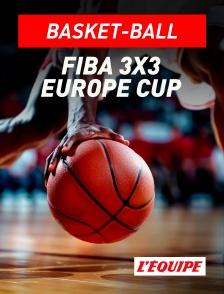 L'Equipe - Basket-ball : FIBA 3x3 Europe Cup