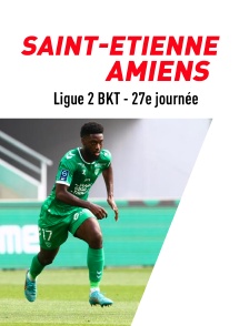 Football - Ligue 2 BKT - 27e journée : Saint-Etienne / Amiens