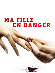 Ma fille en danger