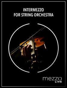 Mezzo Live HD - Intermezzo for String Orchestra en replay