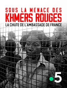 France 5 - Sous la menace des Khmers rouges, la chute de l'ambassade de France