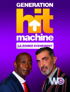 W9 - Génération Hit Machine : la soirée événement