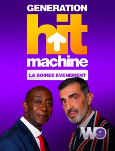 W9 - Génération Hit Machine : la soirée événement