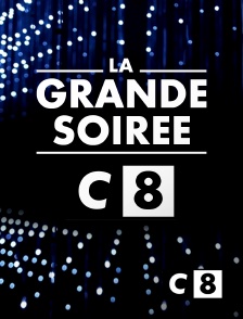 C8 - La grande soirée de C8