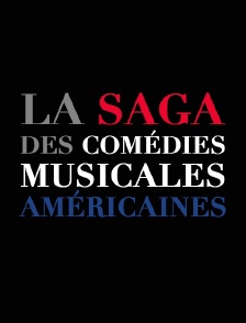 La saga des comédies musicales américaines