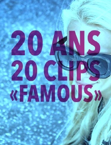 20 ans - 20 clips «famous»