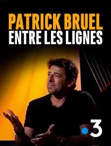 France 3 - Patrick Bruel, entre les lignes