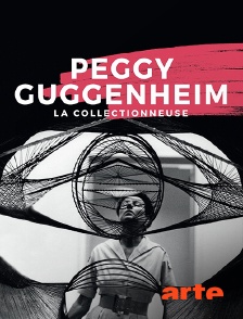 Arte - Peggy Guggenheim, la collectionneuse