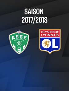 Football - Ligue 1 Conforama : Saint-Etienne / Lyon 2017-2018