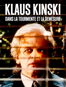 Klaus Kinski, dans la tourmente et la démesure