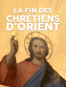 La fin des chrétiens d'Orient