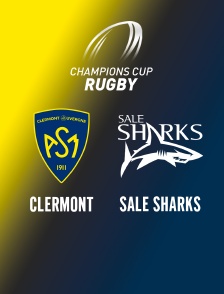 Rugby - Champions Cup : Clermont / Sale Sharks