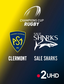 France 2 UHD - Rugby - Champions Cup : Clermont / Sale Sharks