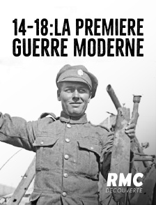 14-18 : la première guerre moderne