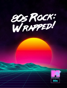 MTV 80' - 80s Rock: Wrapped!