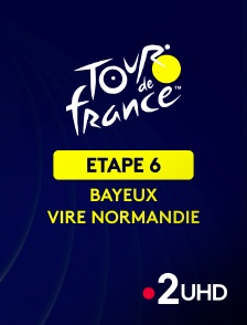 France 2 UHD - Cyclisme - Tour de France 2025 : 6ème étape (Bayeux / Vire Normandie)