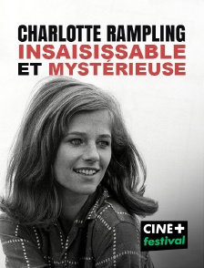 Charlotte Rampling, insaisissable et mystérieuse