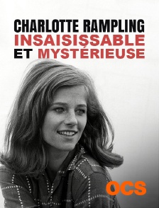 Charlotte Rampling, insaisissable et mystérieuse