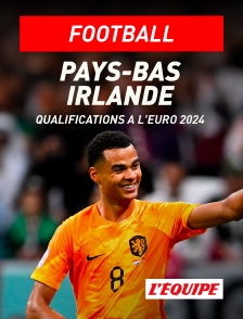 L'Equipe - Football - Qualifications à l'Euro 2024 : Pays-Bas / Irlande