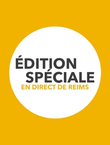 Edition spéciale en direct de Reims