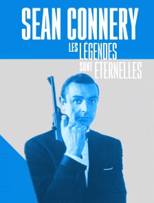 Sean Connery, les légendes sont éternelles