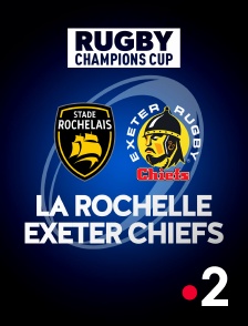Rugby - Champions Cup : La Rochelle / Exeter Chiefs