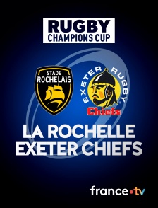 Rugby - Champions Cup : La Rochelle / Exeter Chiefs