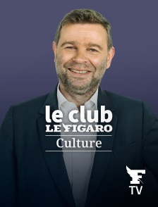 Le Figaro TV Île-de-France - Le Club Le Figaro Culture