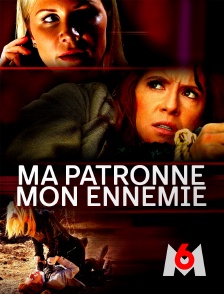 M6 - Ma patronne, mon ennemie