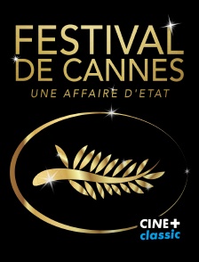 CINE+ Classic - Festival de Cannes, une affaire d'Etat