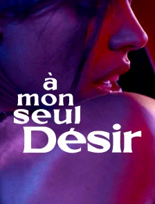 A mon seul désir