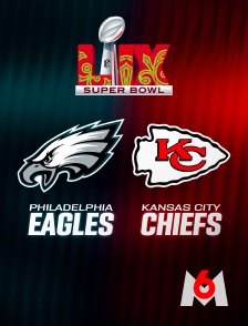 M6 - NFL - Super Bowl : Philadelphia Eagles / Kansas City Chiefs