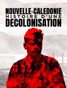 Nouvelle-Calédonie : Histoire d'une décolonisation