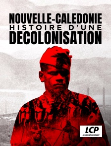 LCP 100% - Nouvelle-Calédonie : Histoire d'une décolonisation