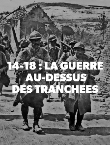 14-18 : la guerre au-dessus des tranchées