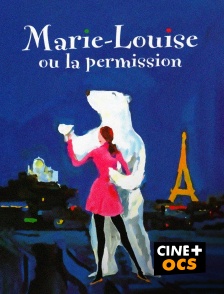 CINÉ Cinéma - Marie-Louise ou la permission