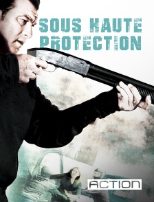 Action - Sous haute protection