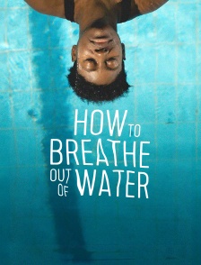 How to breathe out of water