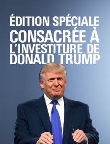Edition spéciale consacrée à l'investiture de Donald Trump