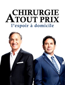 Chirurgie à tout prix : l'espoir à domicile