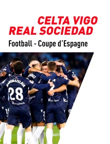 Football - Coupe d'Espagne : Celta Vigo / Real Sociedad
