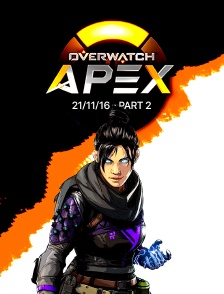 Apex League Overwatch - 21/11/16 - Part 2