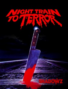 Shadowz - Night Train to Terror en replay