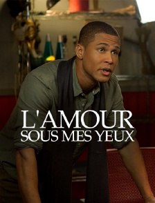 L'amour sous mes yeux